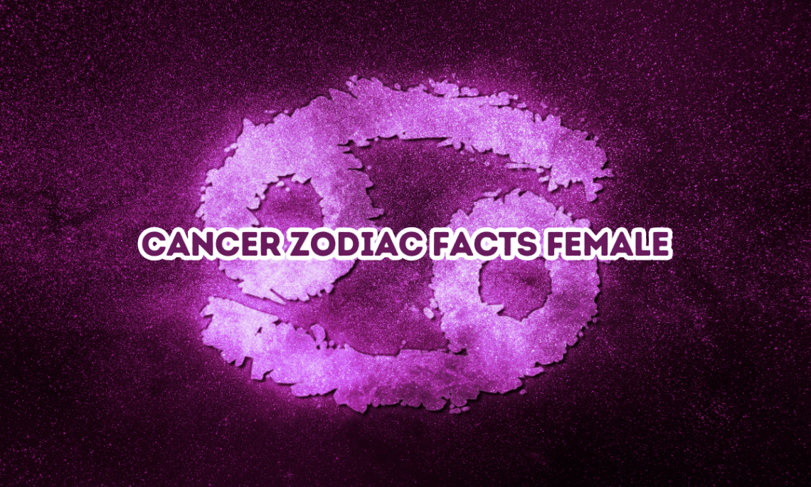 Cancer Zodiac Facts Female