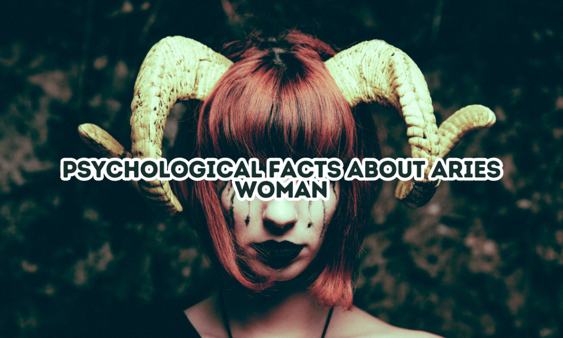 Psychological Facts About Aries Woman