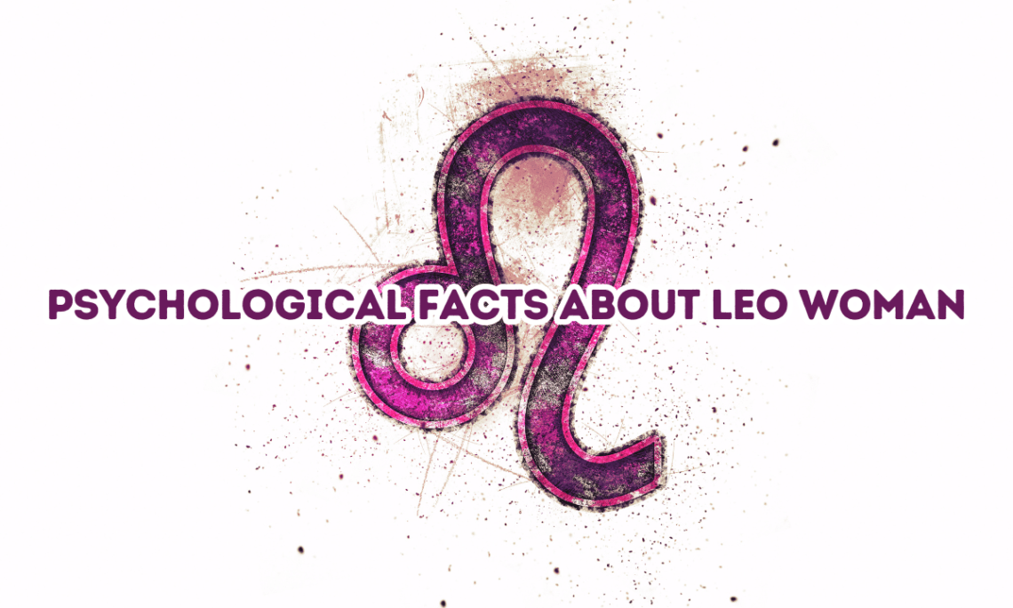 Psychological Facts About Leo Woman